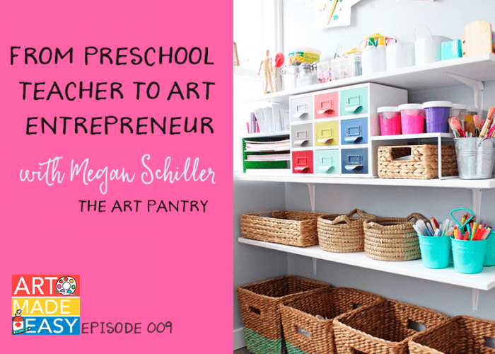 ART MADE EASY podcast 009 with megan Schiller from the Art Pantry