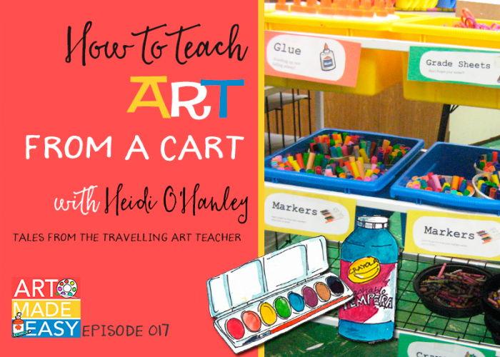 Tips for teaching art from a cart with Heidi O'Hanley from Tales of the Traveling Art Teacher